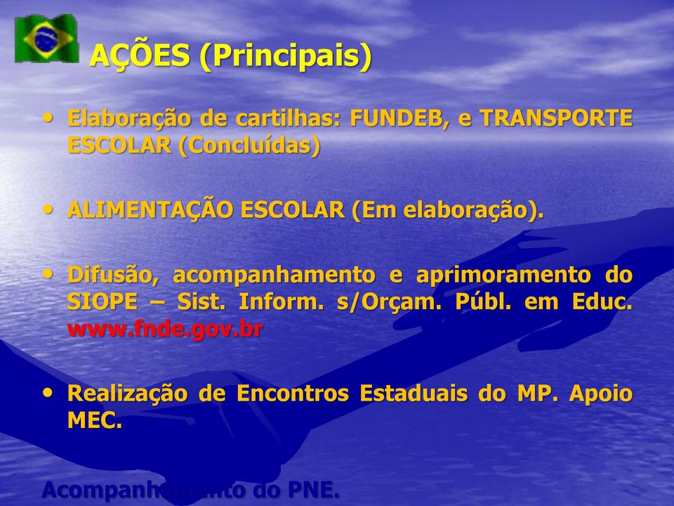 Difusão, acompanhamento e aprimoramento do SIOPE Sist. Inform. s/orçam.