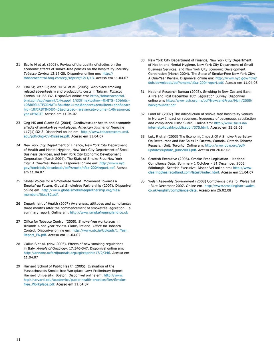 Workplace smoking related absenteeism and productivity costs in Taiwan. Tobacco Control 14:i33-i37. Disponível online em: http://tobaccocontrol. bmj.com/cgi/reprint/14/suppl_1/i33?