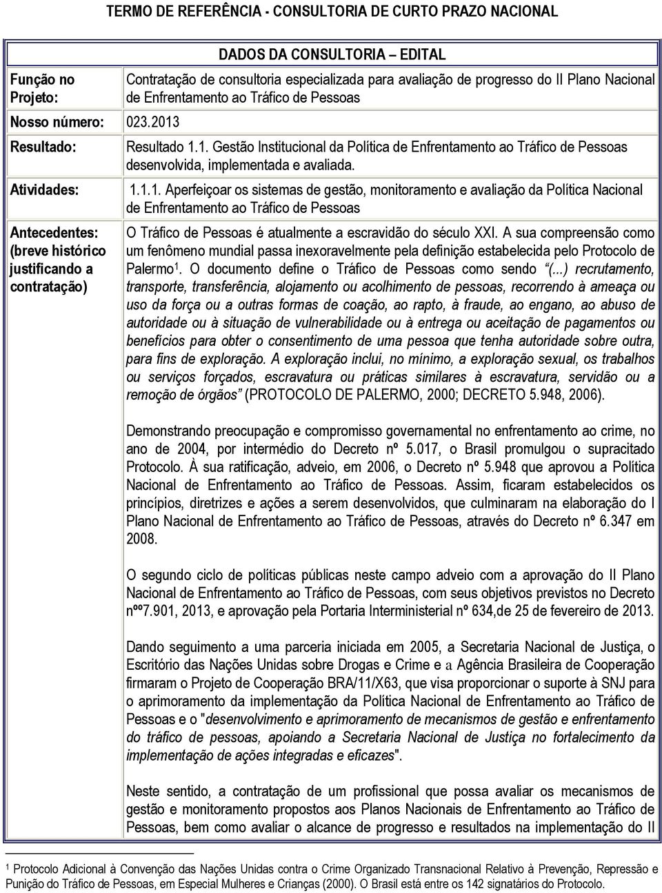 Nacional de Enfrentamento ao Tráfico de Pessoas Resultado 1.