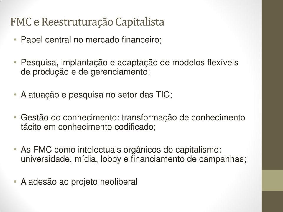 conhecimento: transformação de conhecimento tácito em conhecimento codificado; As FMC como intelectuais