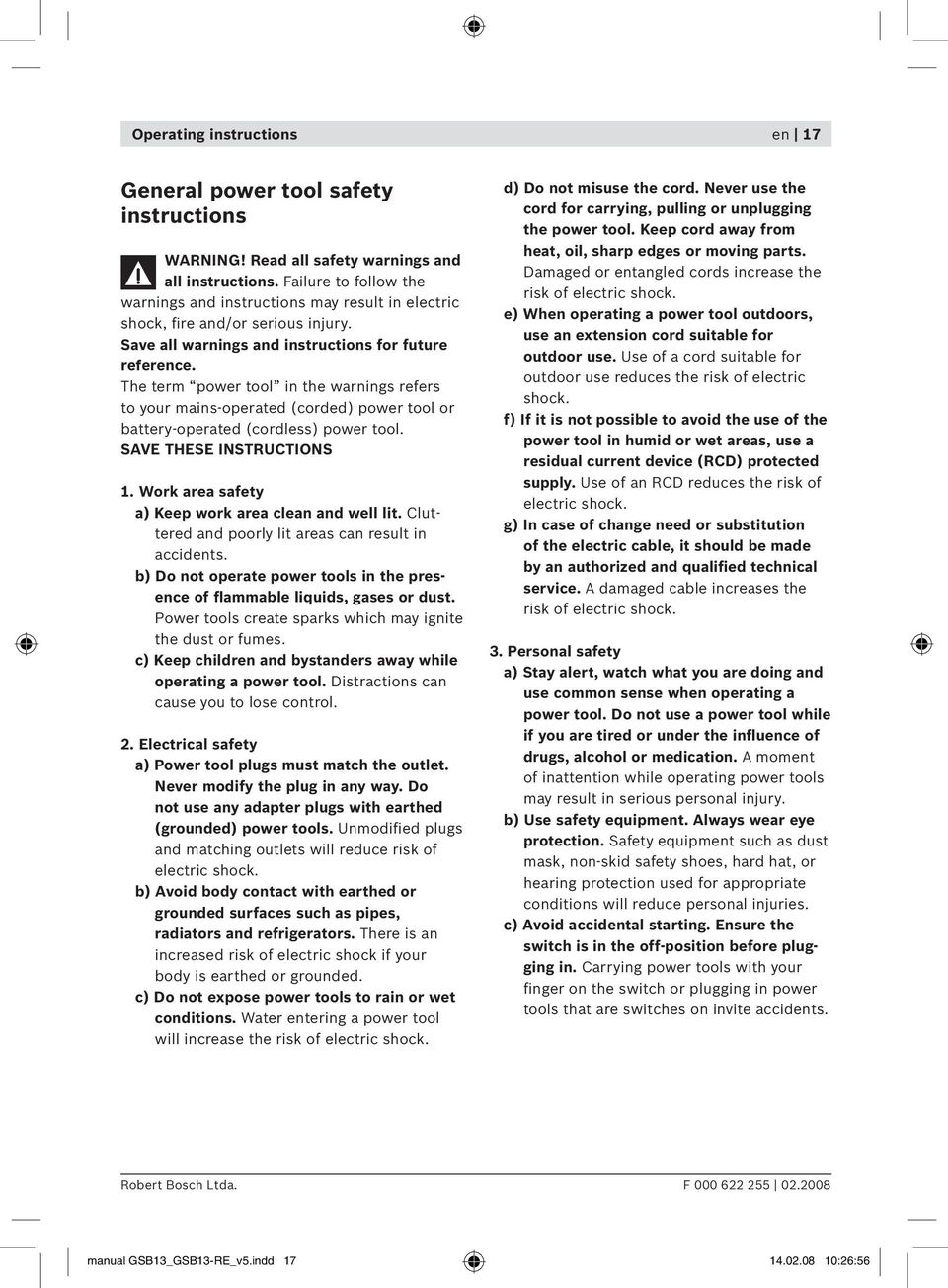 The term power tool in the warnings refers to your mains-operated (corded) power tool or battery-operated (cordless) power tool. SAVE THESE INSTRUCTIONS 1.