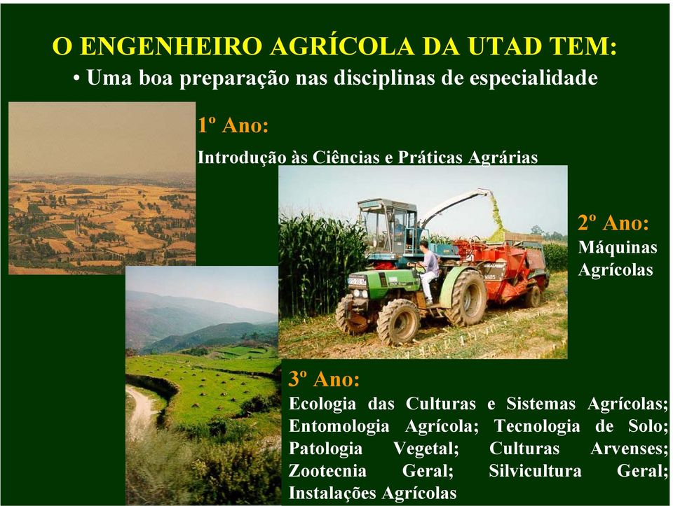 Instalações Agrícolas O ENGENHEIRO AGRÍCOLA DA UTAD TEM: Uma boa preparação nas