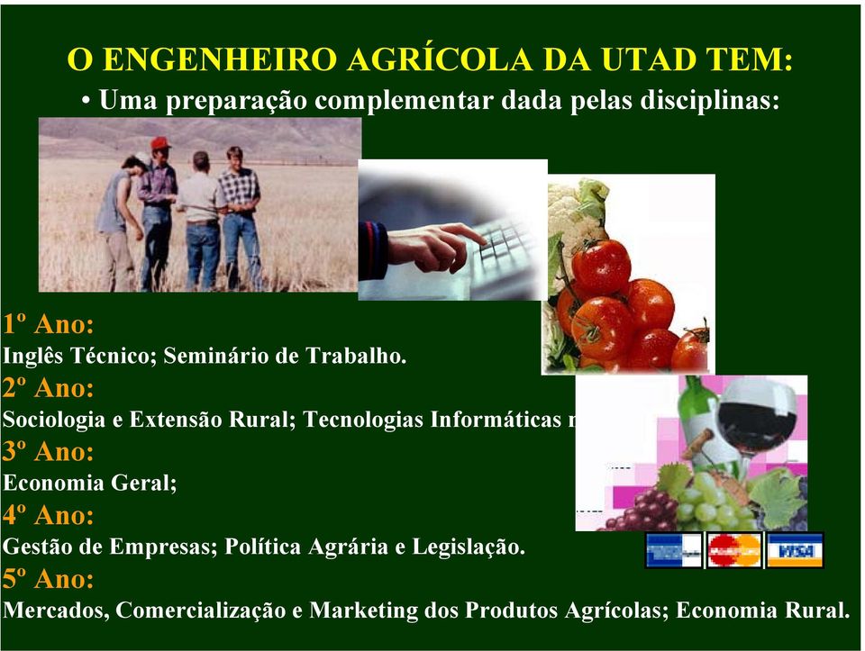 2º Ano: Sociologia e Extensão Rural; Tecnologias Informáticas na Agricultura.