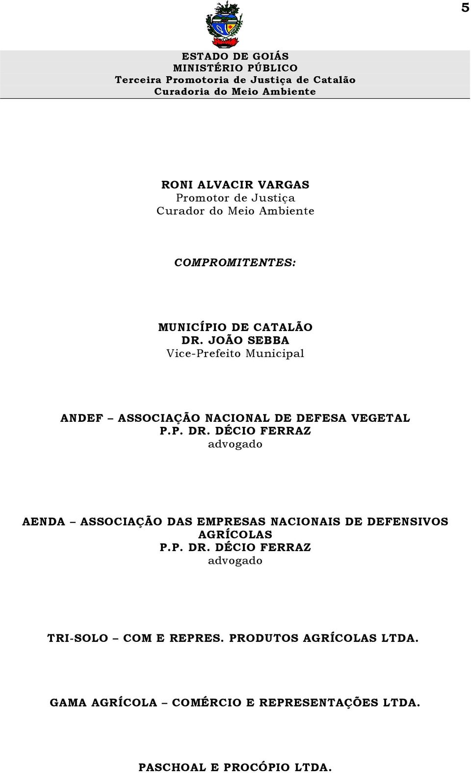 DÉCIO FERRAZ advogado AENDA ASSOCIAÇÃO DAS EMPRESAS NACIONAIS DE DEFENSIVOS AGRÍCOLAS P.P. DR.