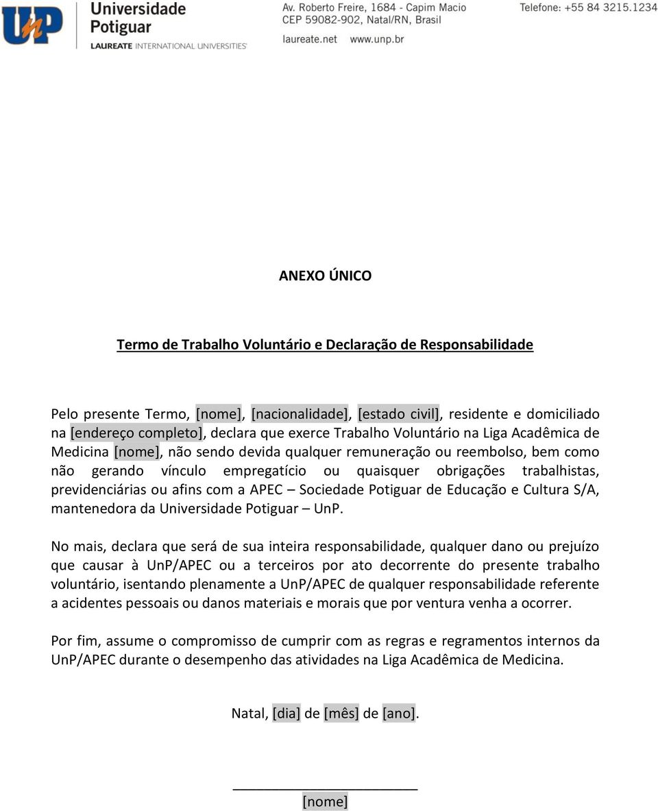 previdenciárias ou afins com a APEC Sociedade Potiguar de Educação e Cultura S/A, mantenedora da Universidade Potiguar UnP.