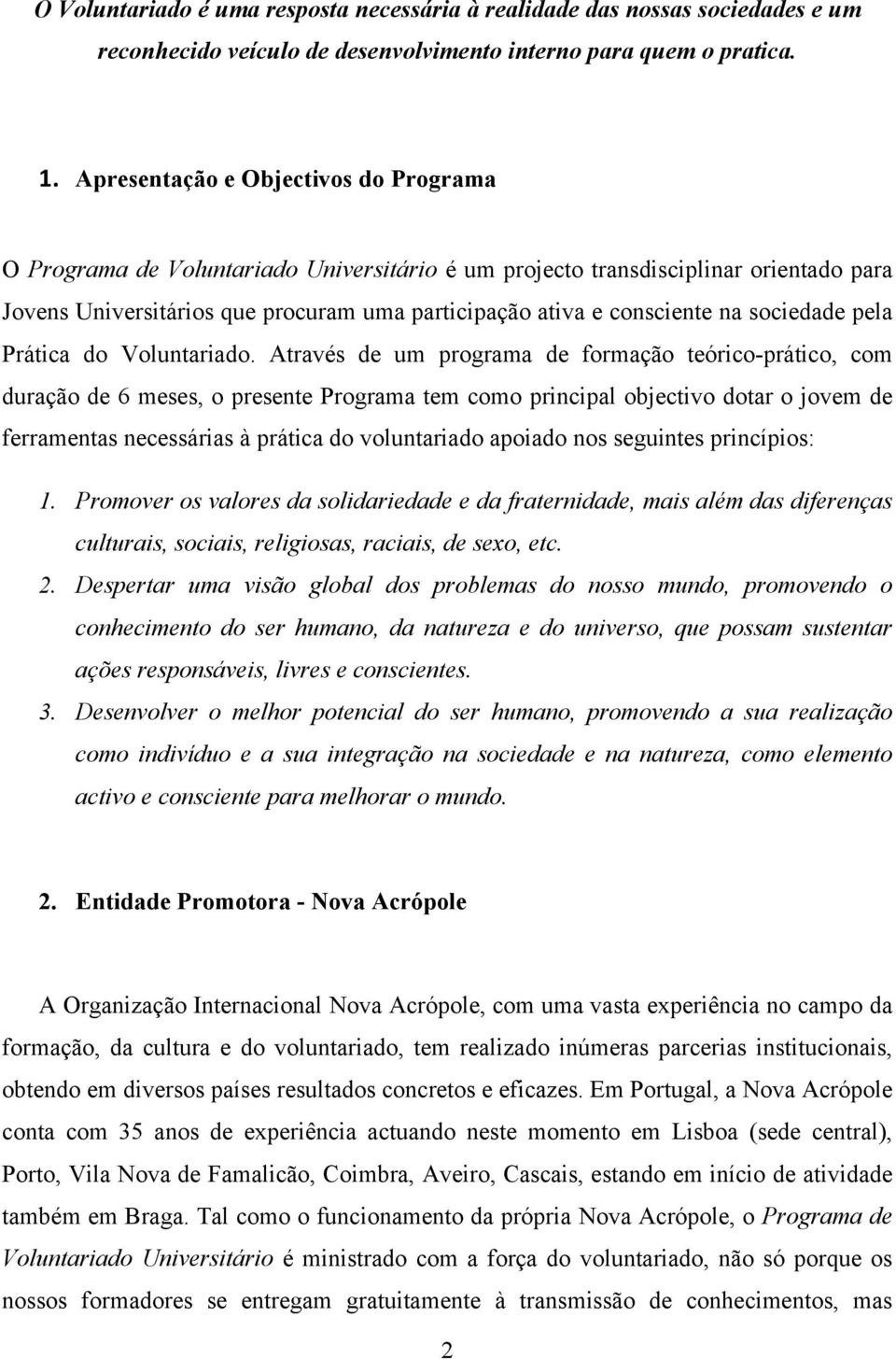 sociedade pela Prática do Voluntariado.