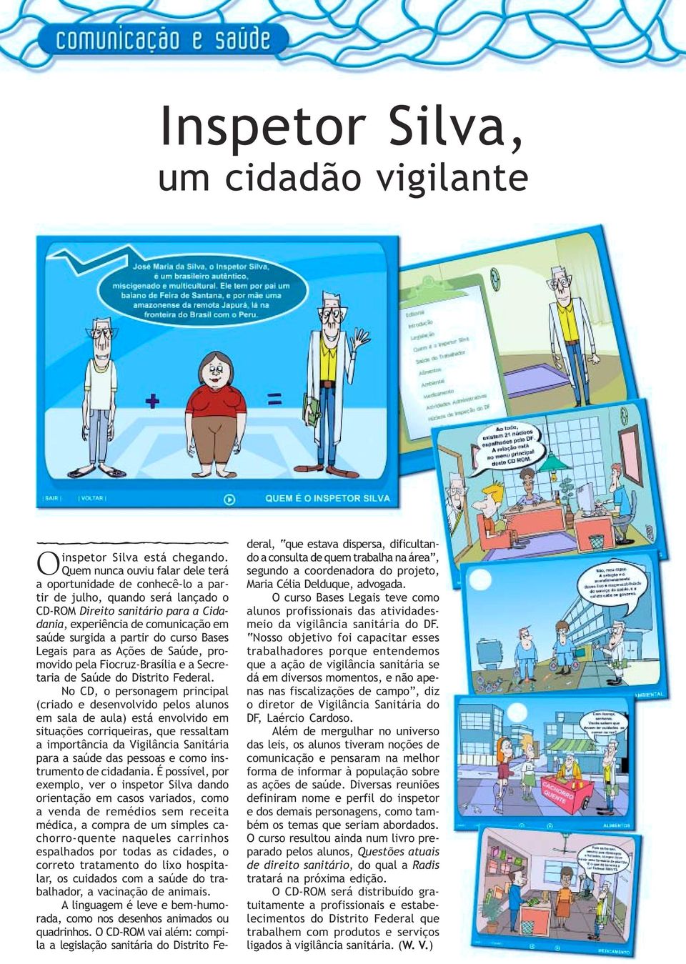 do curso Bases Legais para as Ações de Saúde, promovido pela Fiocruz-Brasília e a Secretaria de Saúde do Distrito Federal.