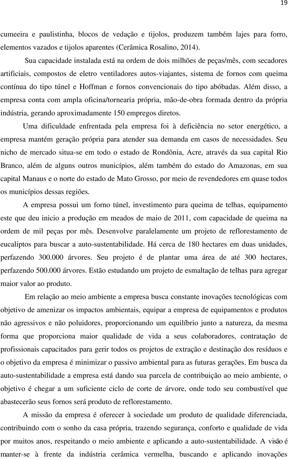 Hoffman e fornos convencionais do tipo abóbadas.