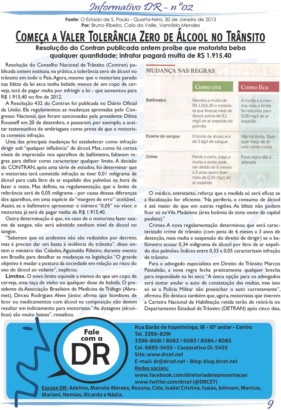 (Contran) publicada ontem instituiu, na prática, a tolerância zero de álcool no trânsito em todo o País.