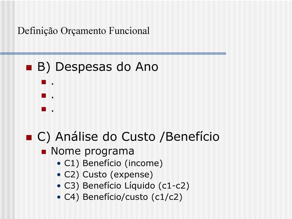 C1) Benefício (income) C2) Custo (expense) C3)