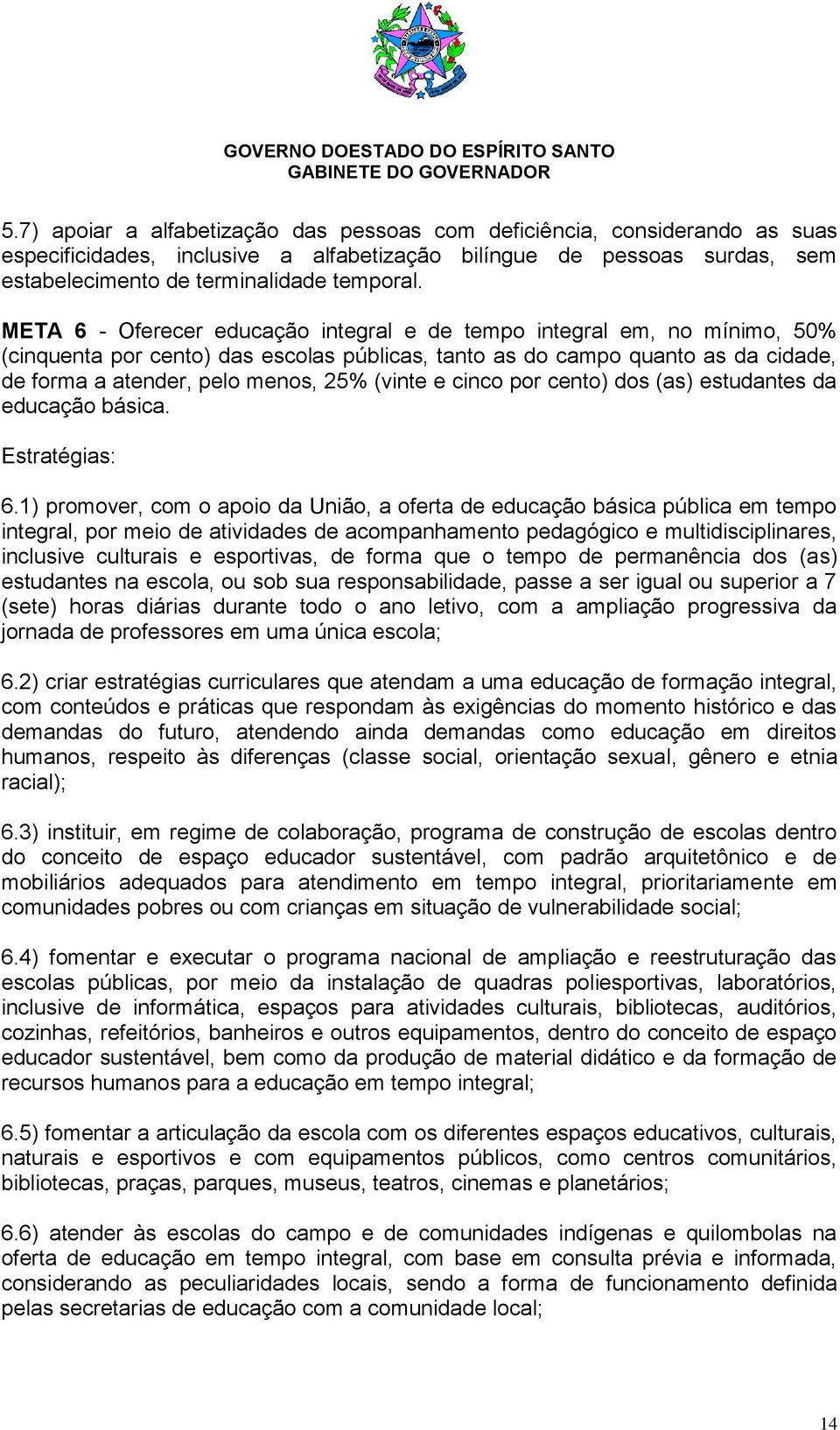 (vinte e cinco por cento) dos (as) estudantes da educação básica. Estratégias: 6.