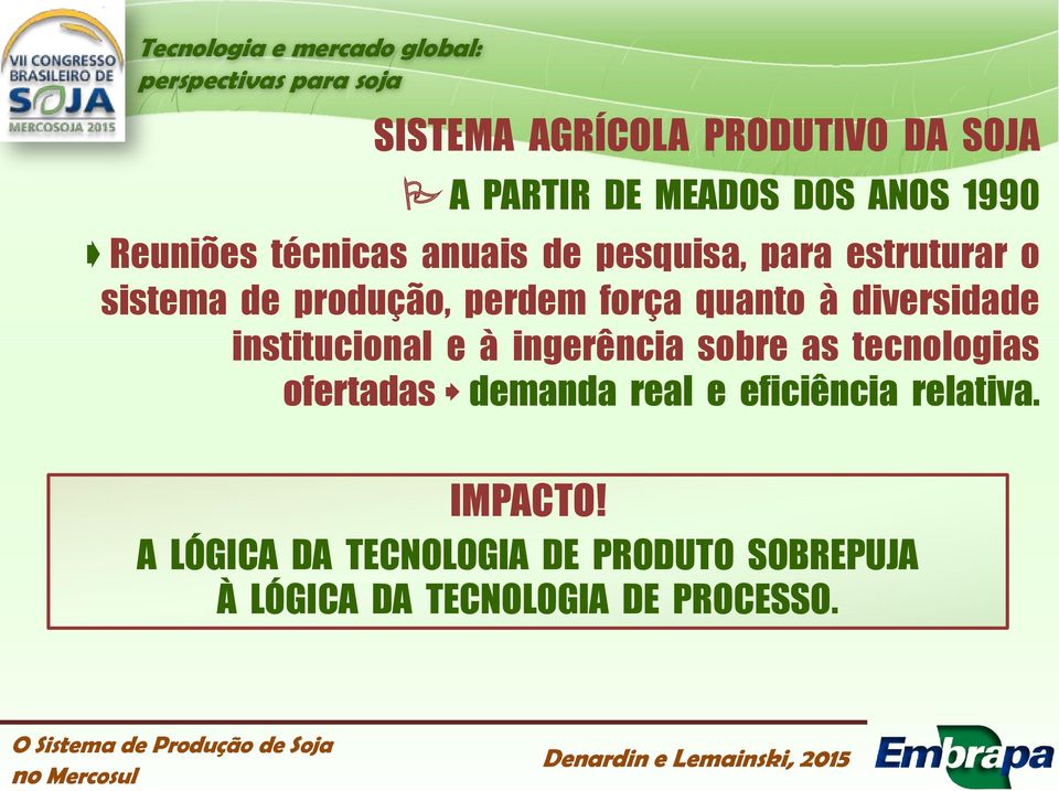 diversidade institucional e à ingerência sobre as tecnologias ofertadas demanda real e