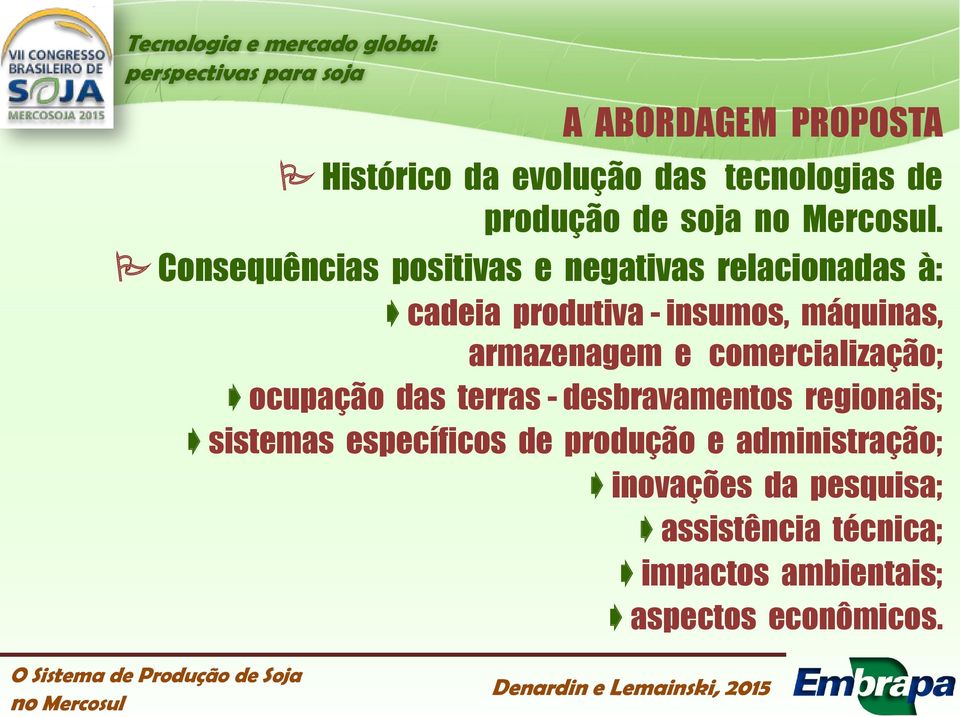 armazenagem e comercialização; ocupação das terras - desbravamentos regionais; sistemas