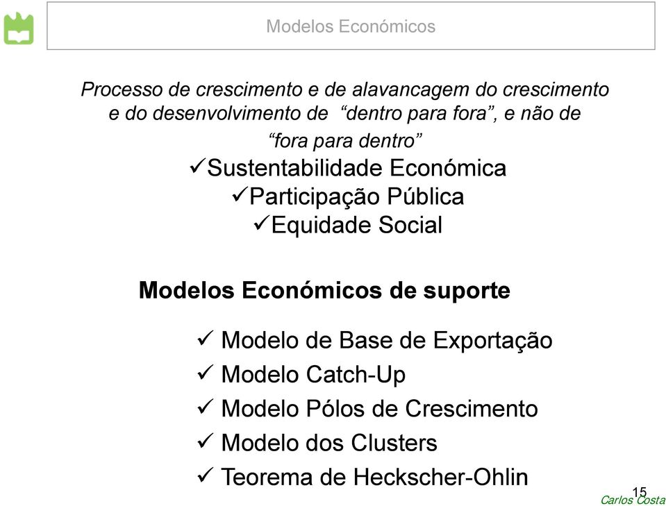 Participação Pública Equidade Social Modelos Económicos de suporte Modelo de Base de