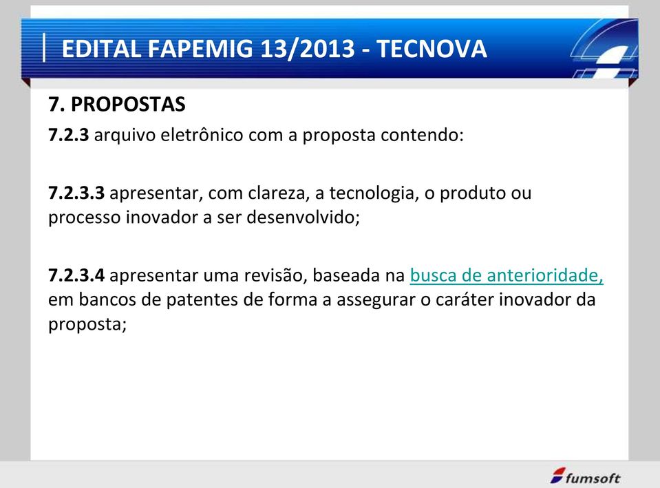 3 apresentar, com clareza, a tecnologia, o produto ou processo inovador a