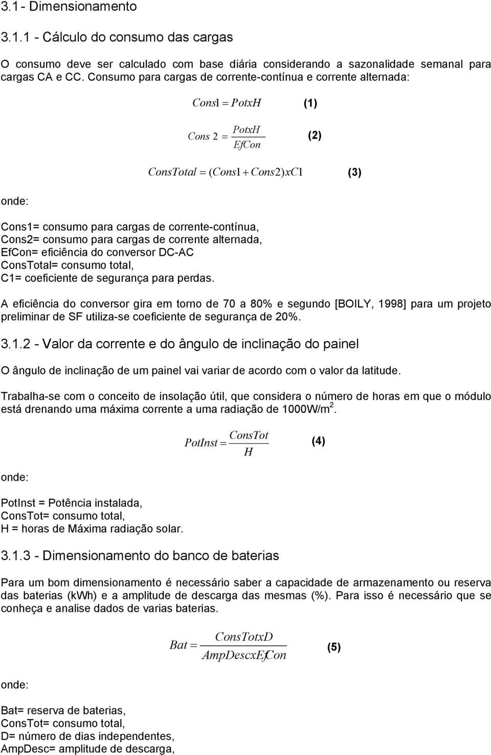 consumo para cargas de corrente alternada, EfCon= eficiência do conversor DC-AC ConsTotal= consumo total, C1= coeficiente de segurança para perdas.