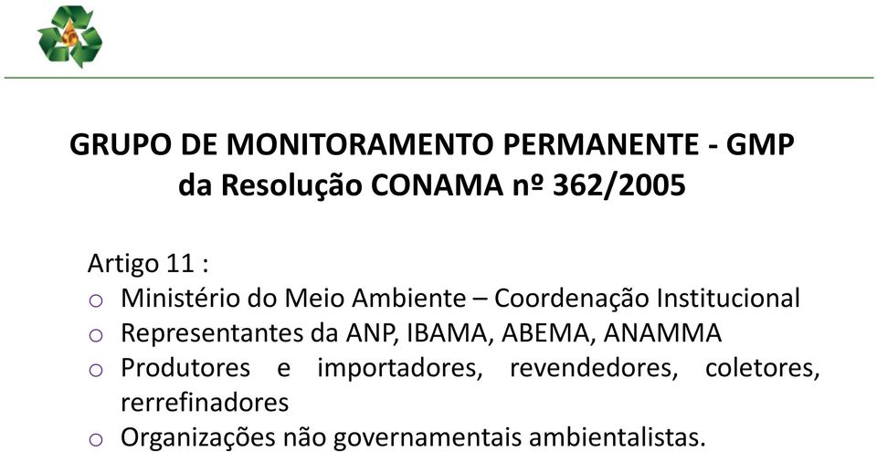 Representantes da ANP, IBAMA, ABEMA, ANAMMA o Produtores e importadores,