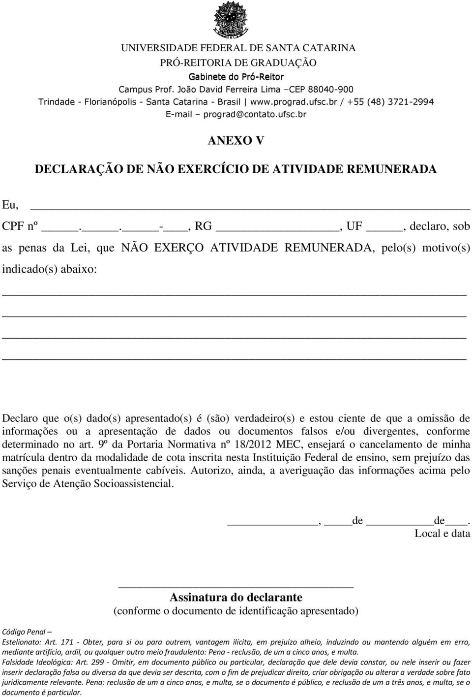 que a omissão de informações ou a apresentação de dados ou documentos falsos e/ou divergentes, conforme determinado no art.