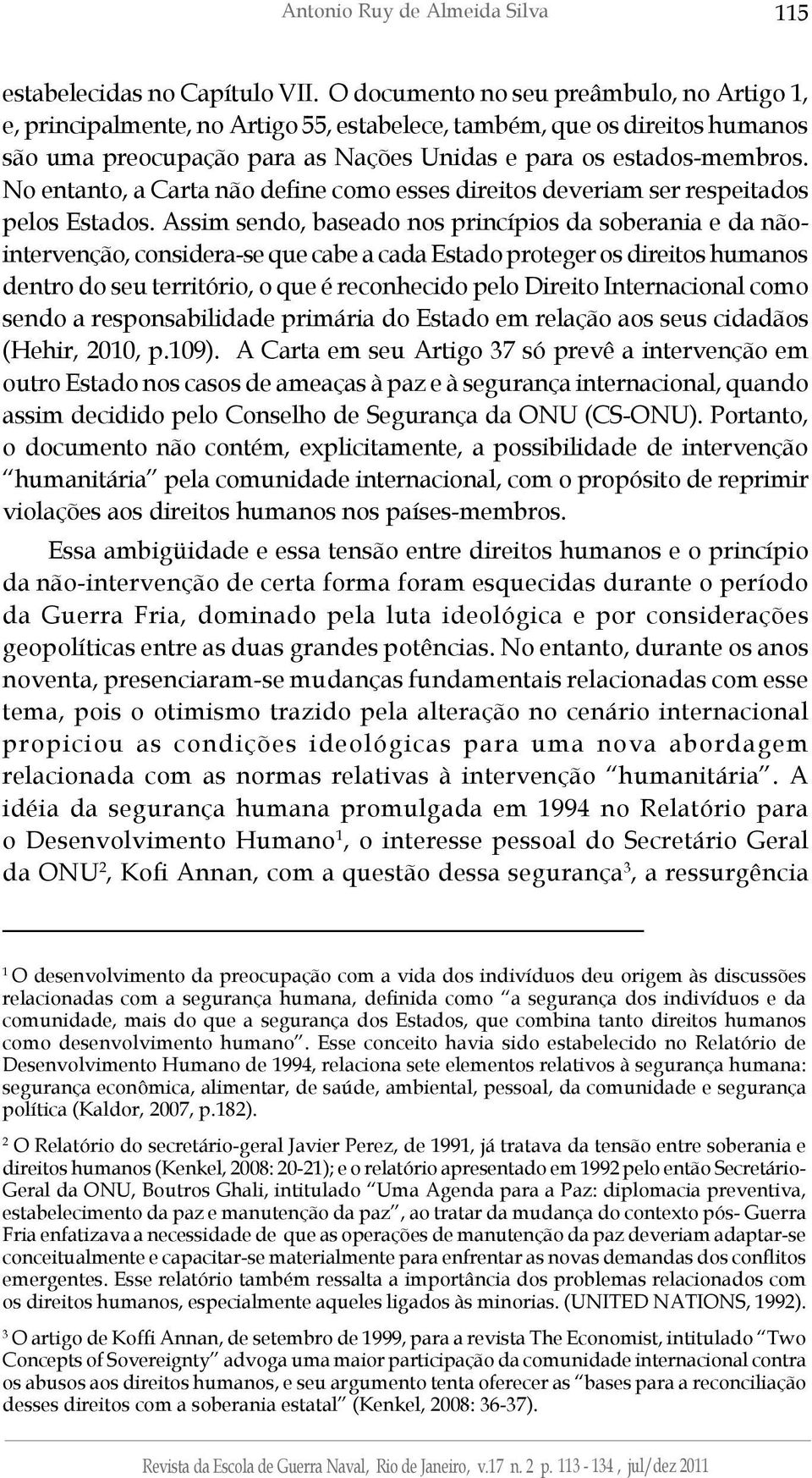 No entanto, a Carta não define como esses direitos deveriam ser respeitados pelos Estados.