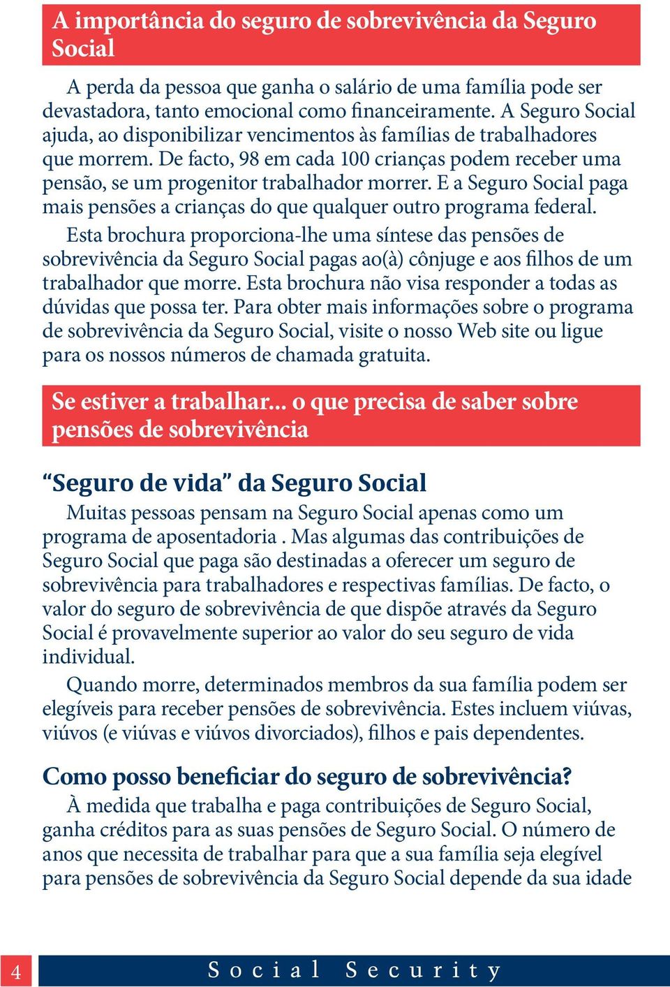 E a Seguro Social paga mais pensões a crianças do que qualquer outro programa federal.