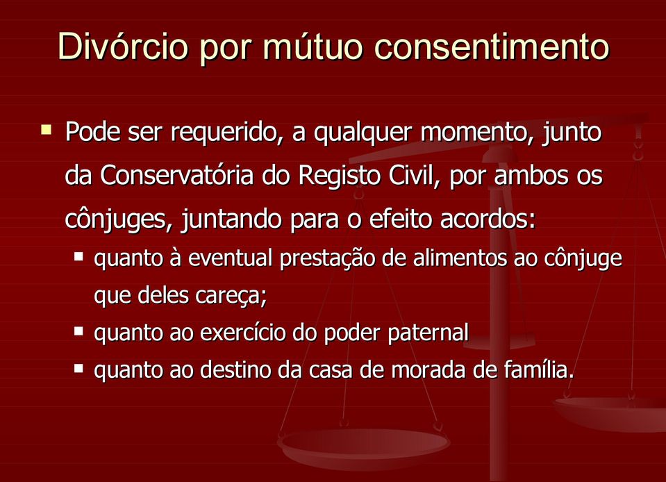 acordos: quanto à eventual prestação de alimentos ao cônjuge que deles careça;