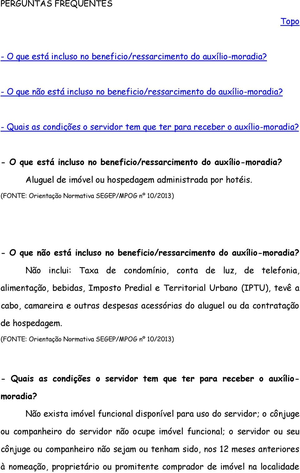 (FONTE: Orientação Normativa SEGEP/MPOG nº 10/2013) - O que não está incluso no beneficio/ressarcimento do auxílio-moradia?