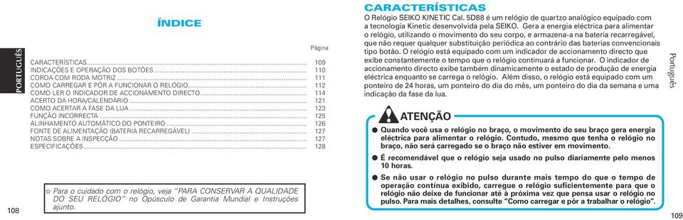 .. 121 COMO ACERTAR A FASE DA LUA... 123 FUNÇÃO INCORRECTA... 1 ALINHAMENTO AUTOMÁTICO DO PONTEIRO... 126 FONTE DE ALIMENTAÇÃO (BATERIA RECARREGÁVEL)... 127 NOTAS SOBRE A INSPECÇÃO.