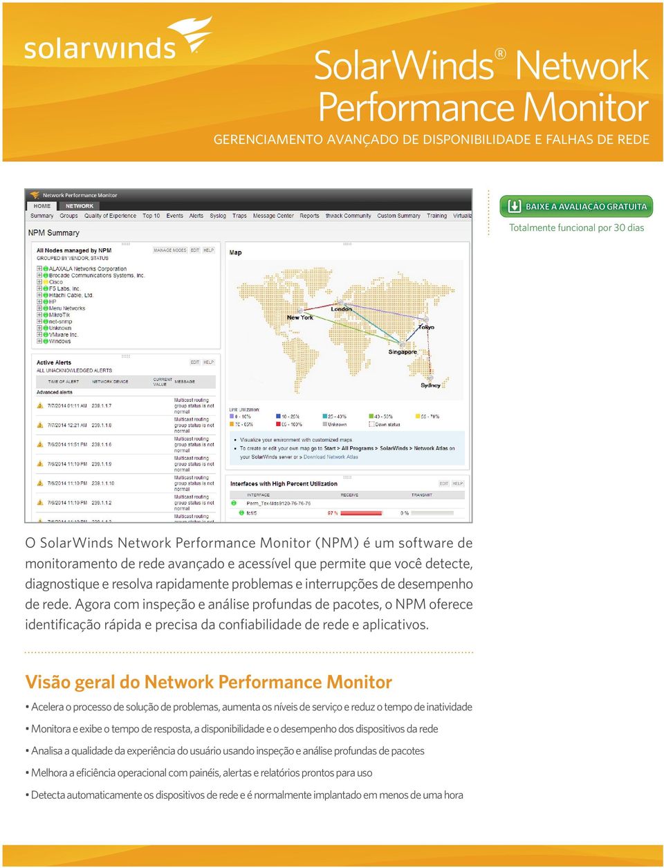 Agora com inspeção e análise profundas de pacotes, o NPM oferece identificação rápida e precisa da confiabilidade de rede e aplicativos.