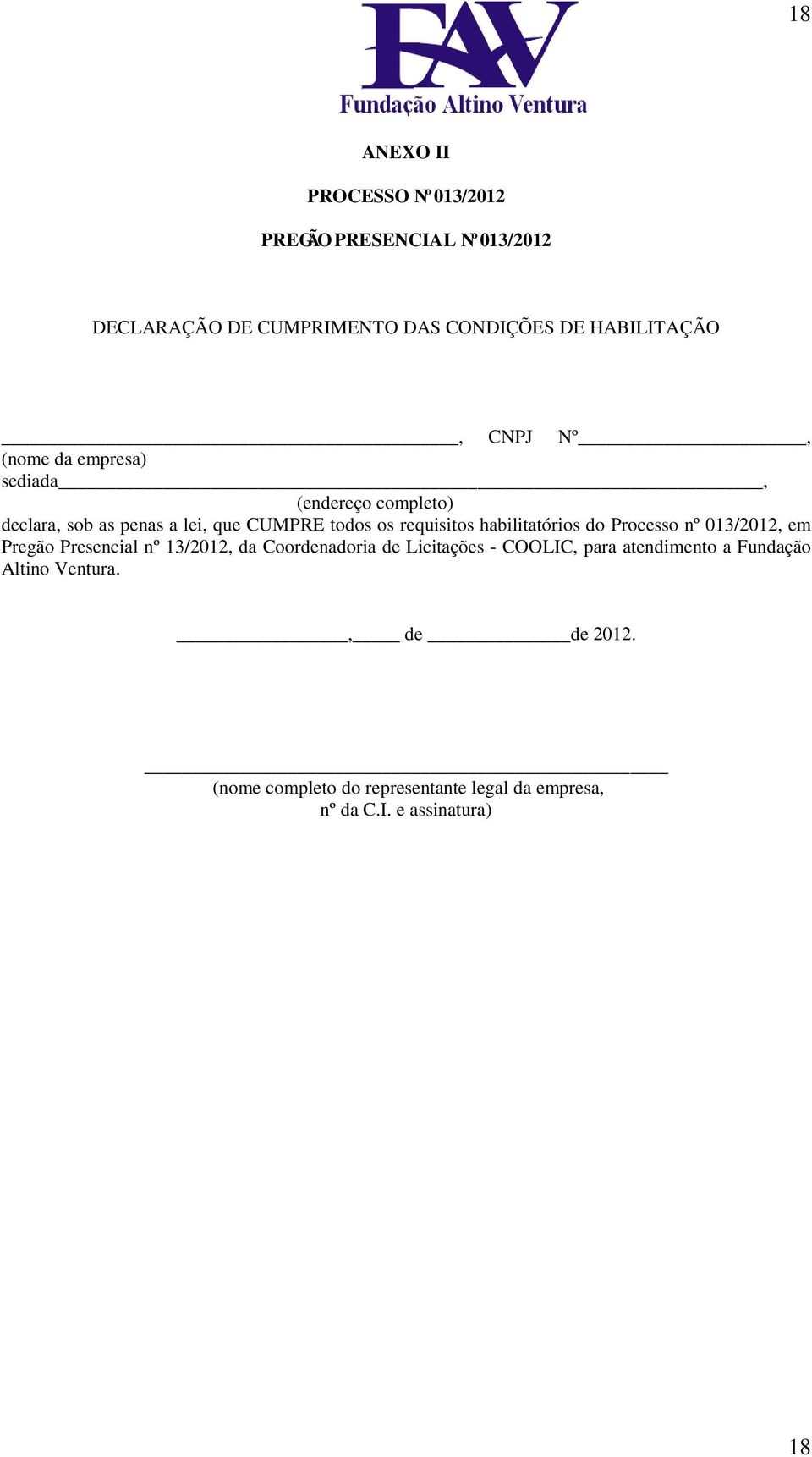 habilitatórios do Processo nº 013/2012, em Pregão Presencial nº 13/2012, da Coordenadoria de Licitações - COOLIC, para