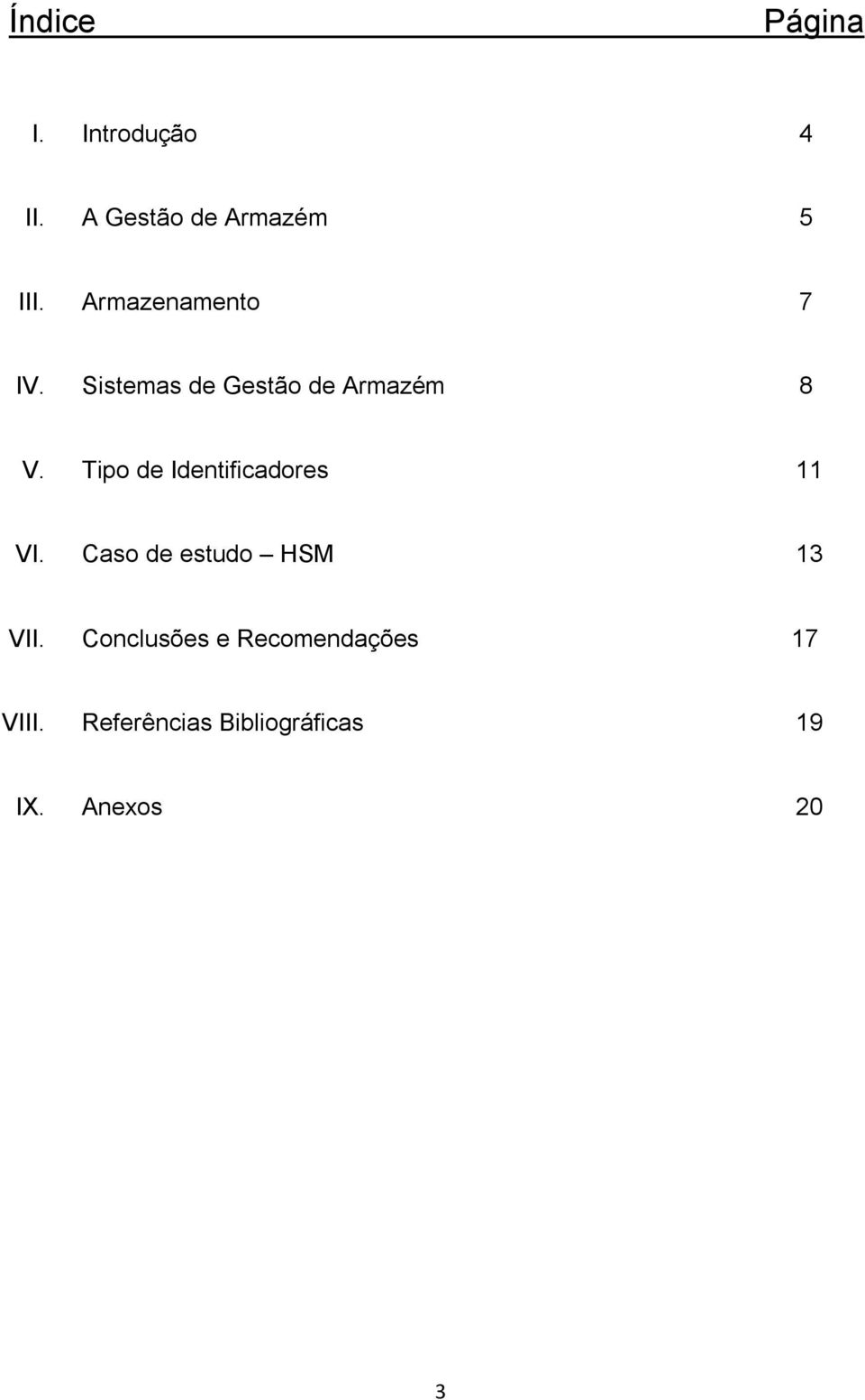 Tipo de Identificadores 11 VI. Caso de estudo HSM 13 VII.