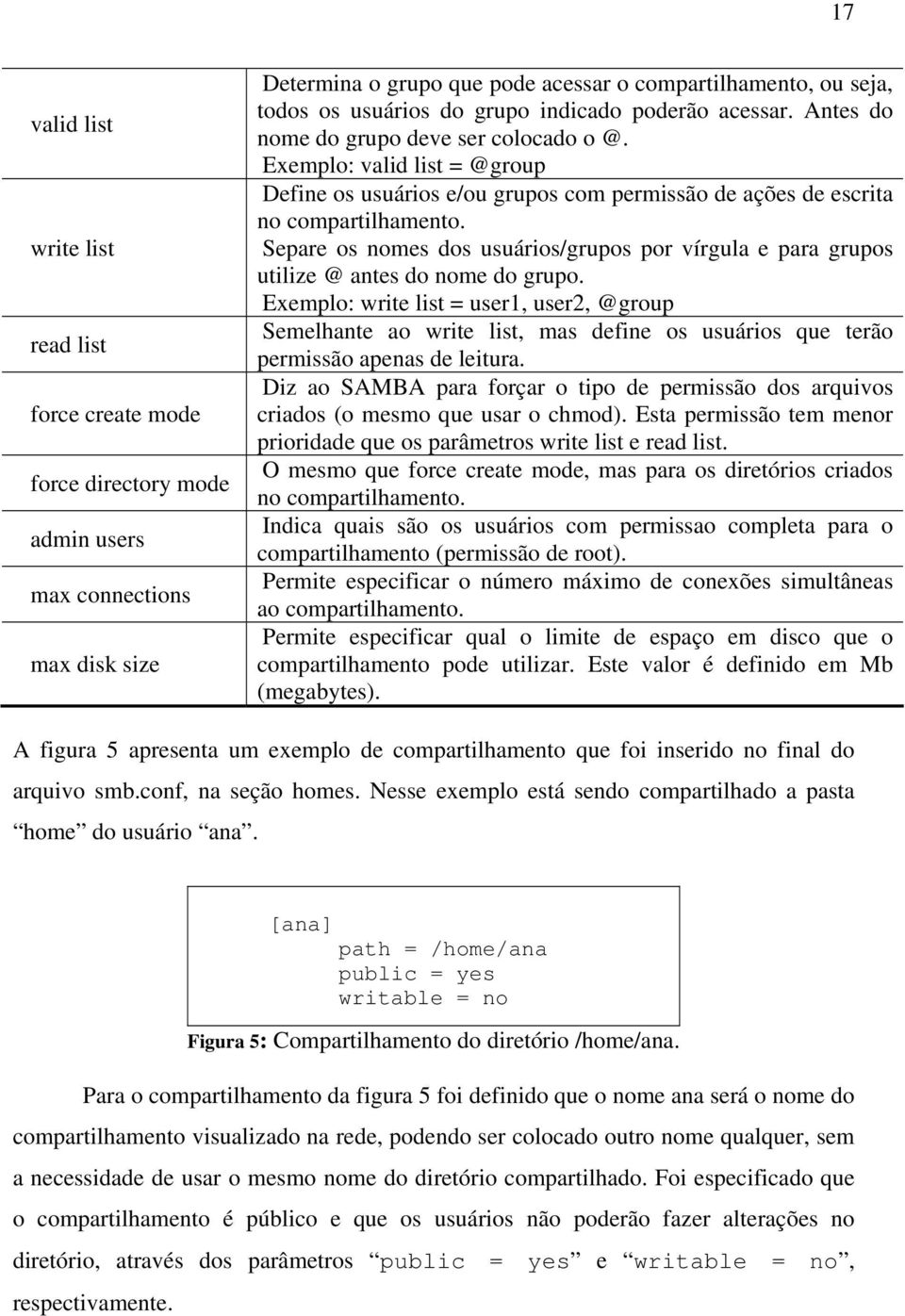 Separe os nomes dos usuários/grupos por vírgula e para grupos utilize @ antes do nome do grupo.