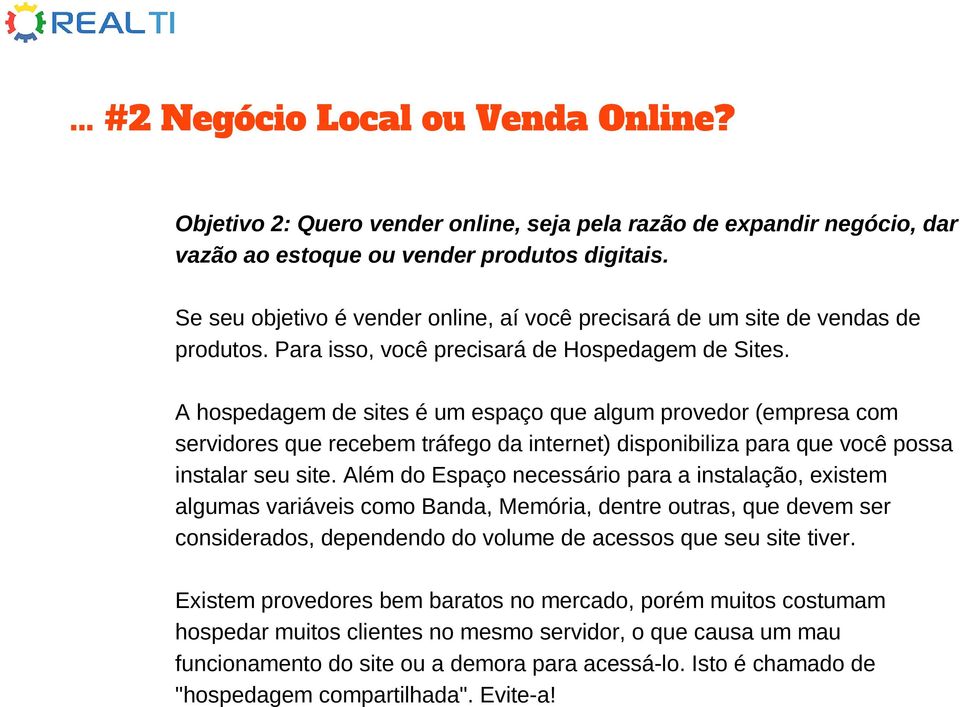 A hospedagem de sites é um espaço que algum provedor (empresa com servidores que recebem tráfego da internet) disponibiliza para que você possa instalar seu site.