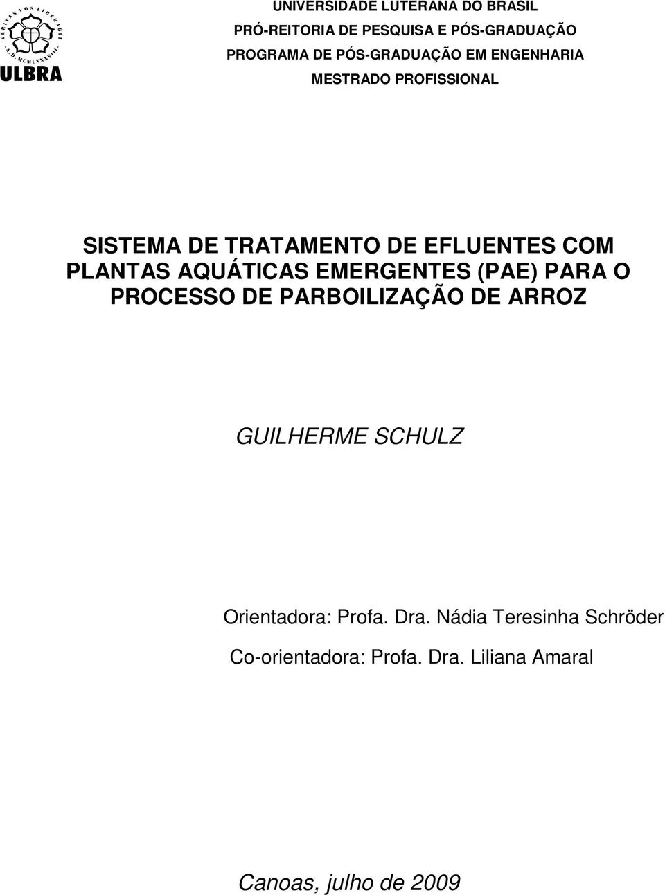 PLANTAS AQUÁTICAS EMERGENTES (PAE) PARA O PROCESSO DE PARBOILIZAÇÃO DE ARROZ GUILHERME SCHULZ