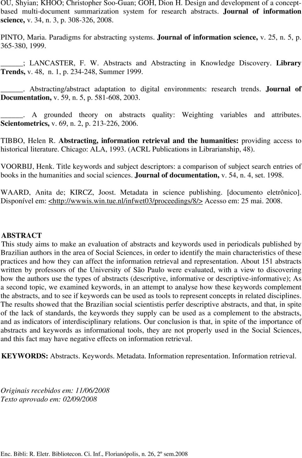 Abstracts and Abstracting in Knowledge Discovery. Library Trends, v. 48, n. 1, p. 234-248, Summer 1999.. Abstracting/abstract adaptation to digital environments: research trends.