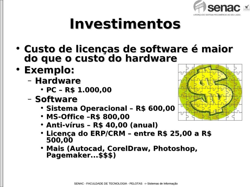 000,00 Software Sistema Operacional R$ 600,00 MS-Office R$ 800,00
