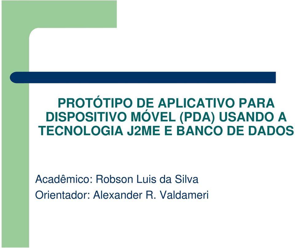 BANCO DE DADOS Acadêmico: Robson Luis da