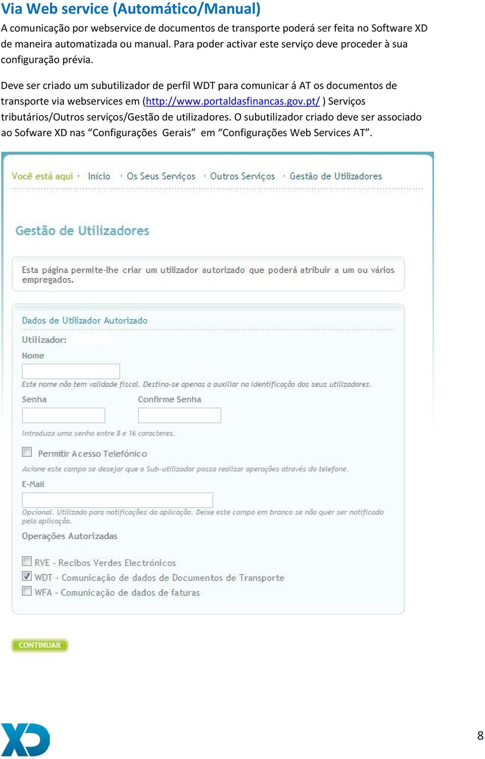 Deve ser criado um subutilizador de perfil WDT para comunicar á AT os documentos de transporte via webservices em (http://www.