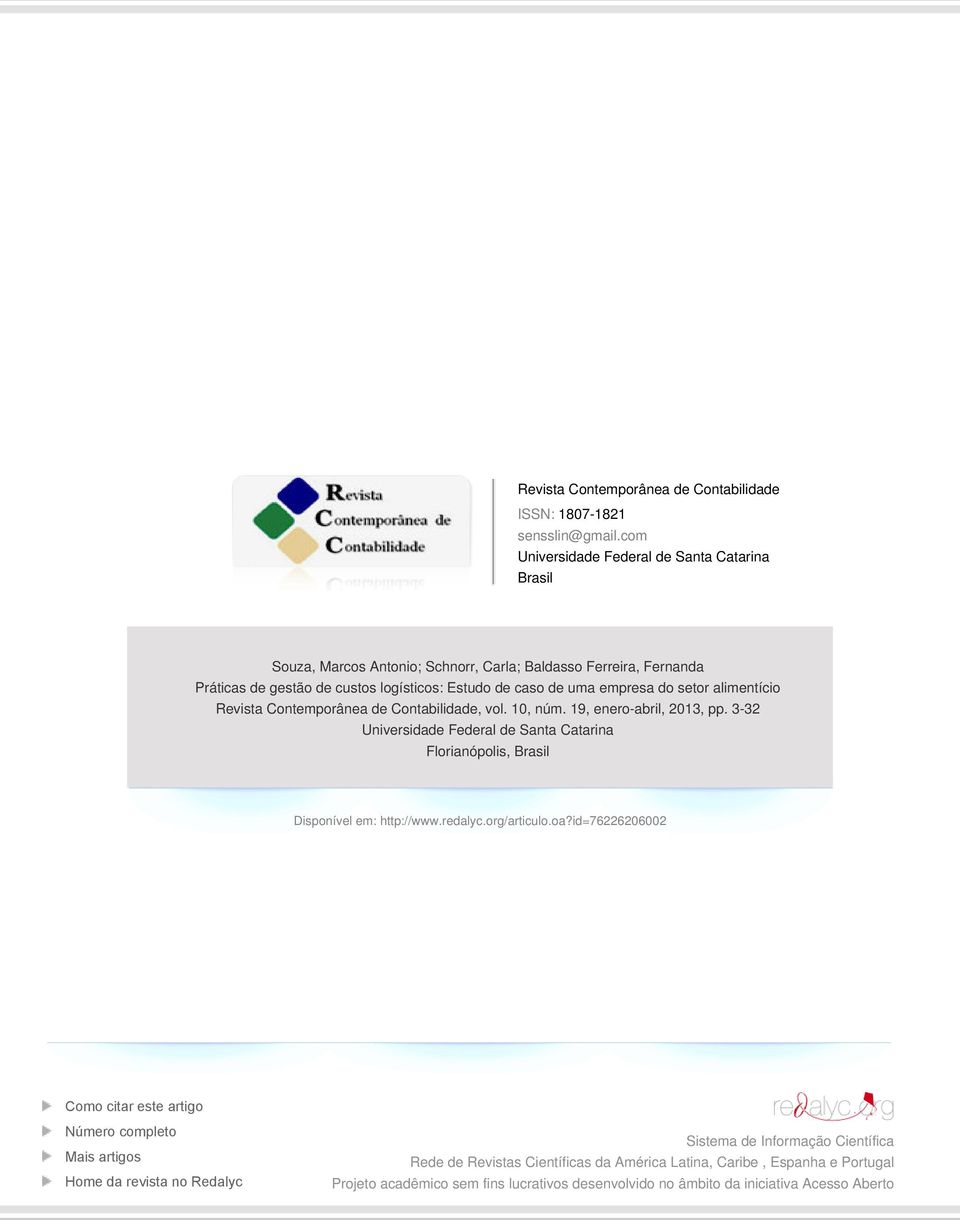 setor alimentício Revista Contemporânea de Contabilidade, vol. 10, núm. 19, enero-abril, 2013, pp. 3-32 Universidade Federal de Santa Catarina Florianópolis, Brasil Disponível em: http://www.