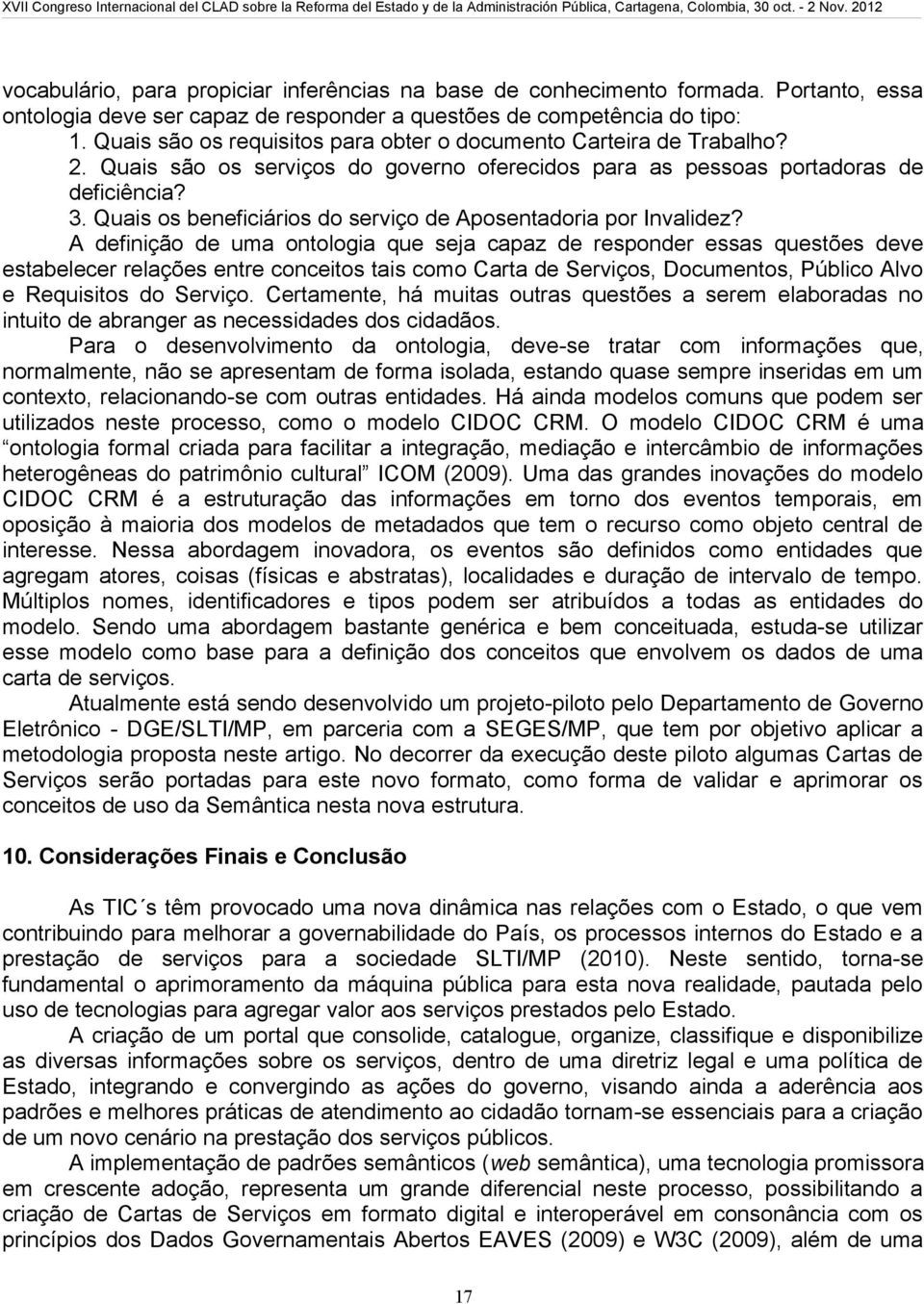 Quais os beneficiários do serviço de Aposentadoria por Invalidez?