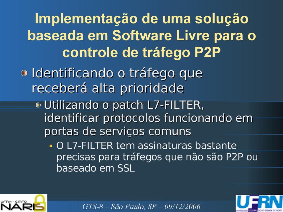 funcionando em portas de serviços comuns O L7-FILTER tem