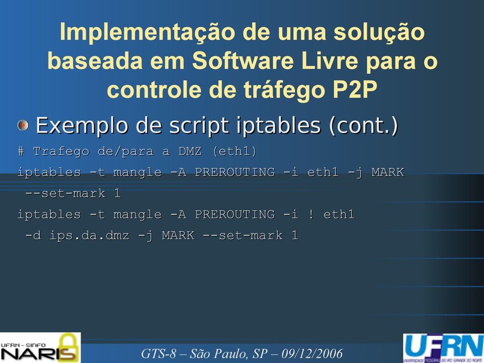 mangle -A PREROUTING -i eth1 -j MARK --set-mark 1