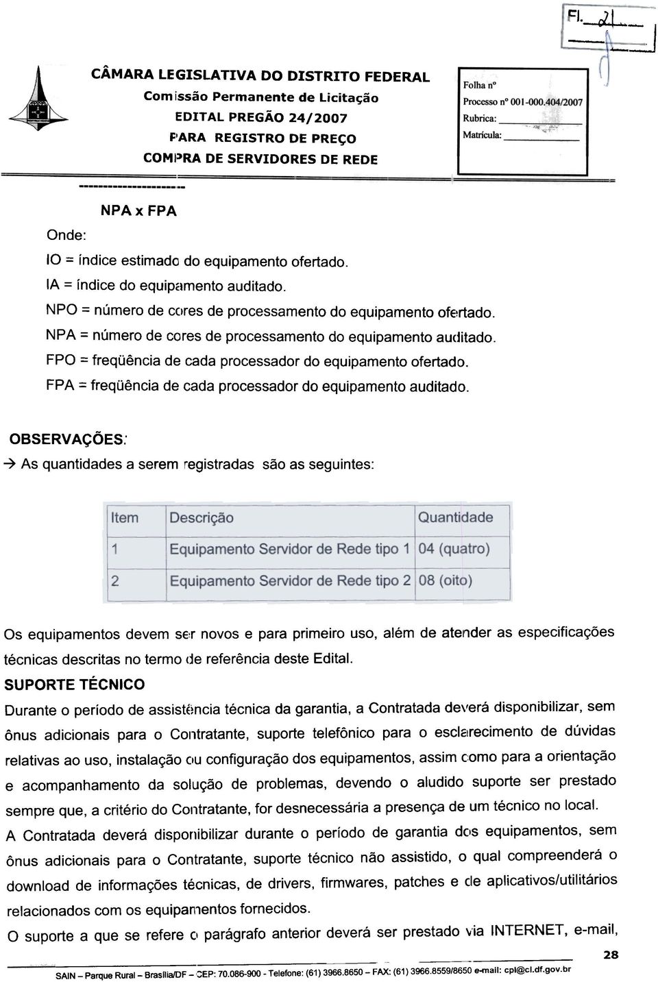 equipamento ofertado. IA = indice do equipamento auditado. NPO = numero de cores de processamento NPA = numero de cores de processamento do equipamento OfE!rtado. do equipamento auditado. FPO = frequencia de cada processador do equipamento ofertado.