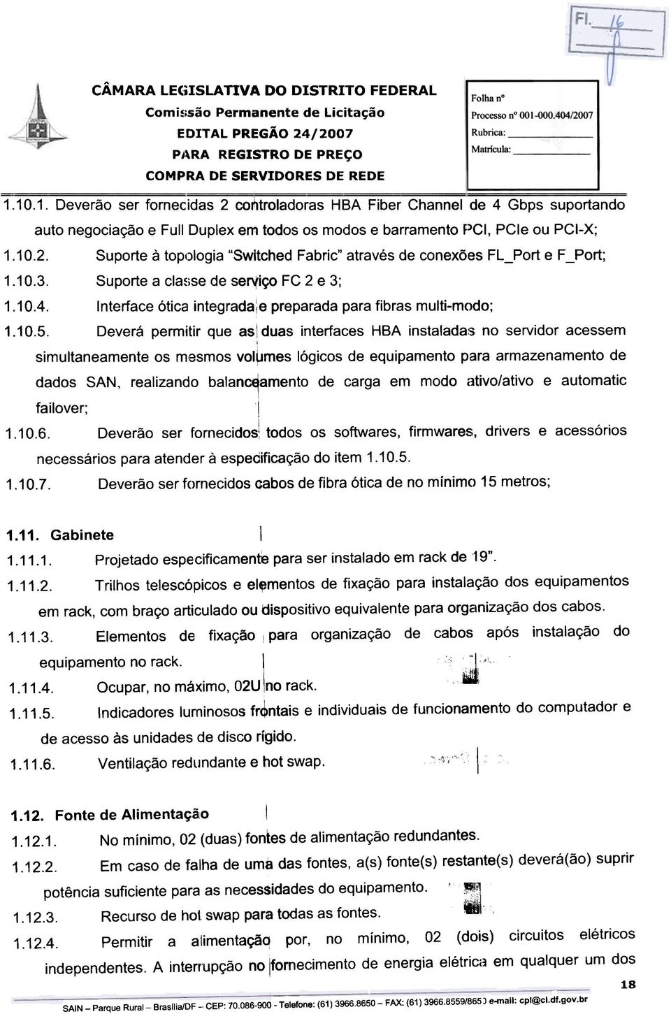 10.3. Suporte a cla~;se de ser\(i~ FC 2 e 3; 1.10.4. Interface 6tica integrada:e preparada para fibras multi-modo; 1.10.5.