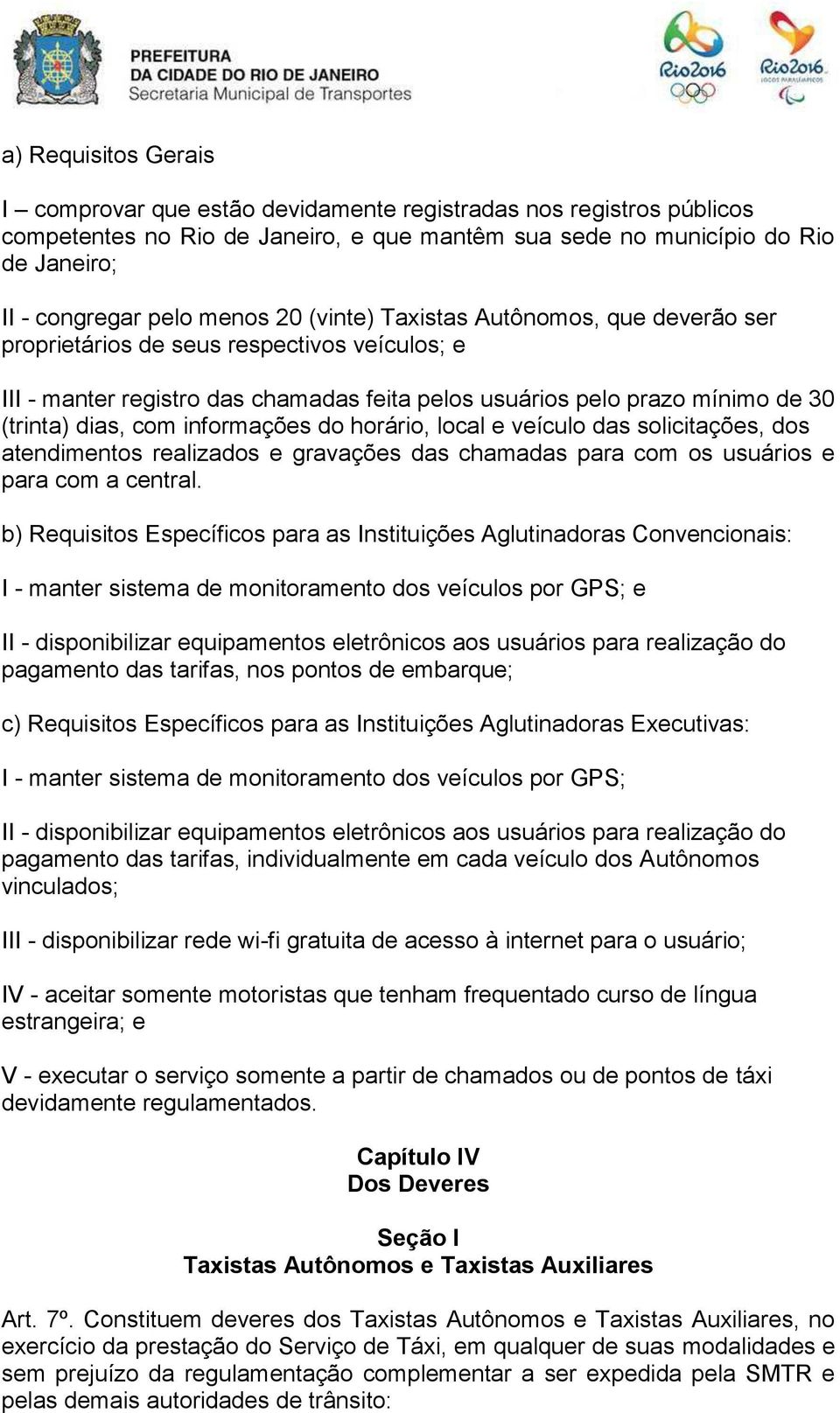 informações do horário, local e veículo das solicitações, dos atendimentos realizados e gravações das chamadas para com os usuários e para com a central.