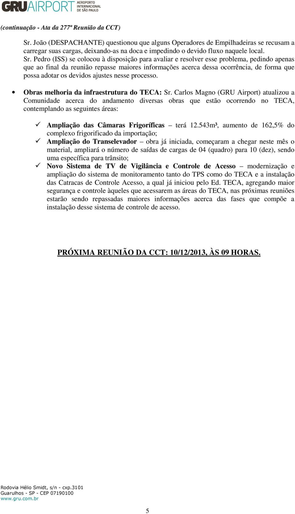 devidos ajustes nesse processo. Obras melhoria da infraestrutura do TECA: Sr.