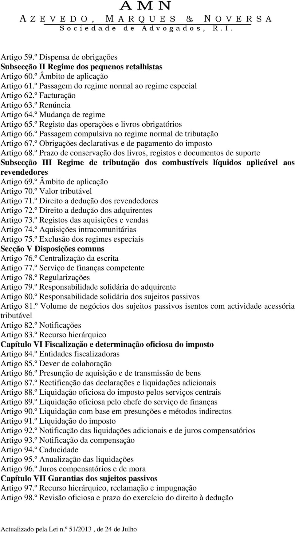 º Obrigações declarativas e de pagamento do imposto Artigo 68.