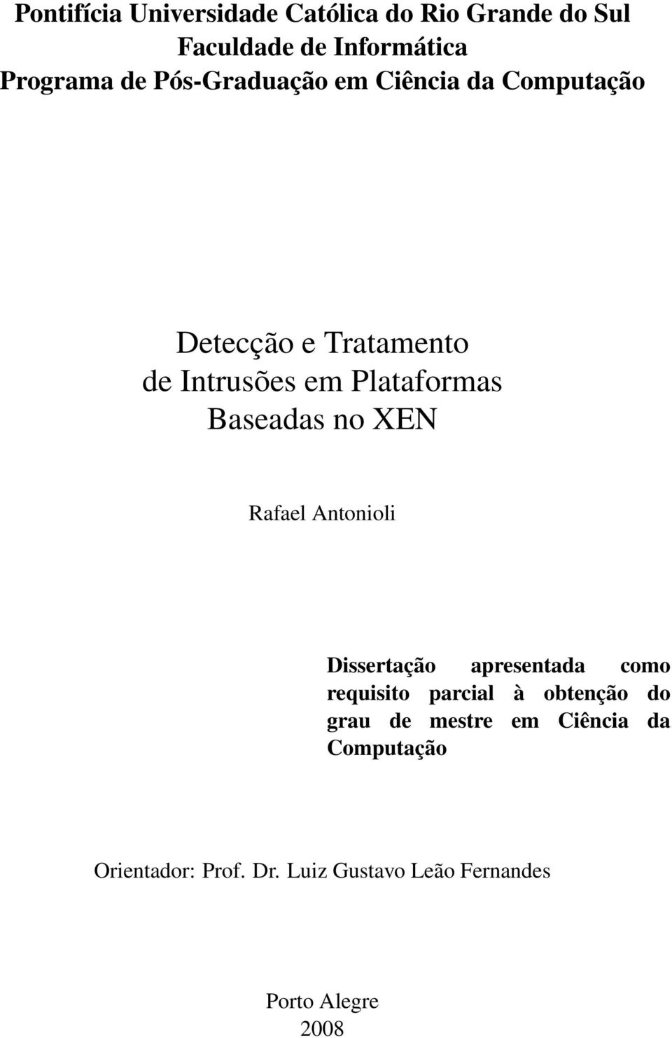 Baseadas no XEN Rafael Antonioli Dissertação apresentada como requisito parcial à obtenção do