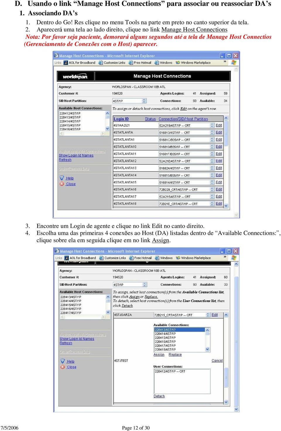 Aparecerá uma tela ao lado direito, clique no link Manage Host Connections Nota: Por favor seja paciente, demorará alguns segundos até a tela de Manage Host