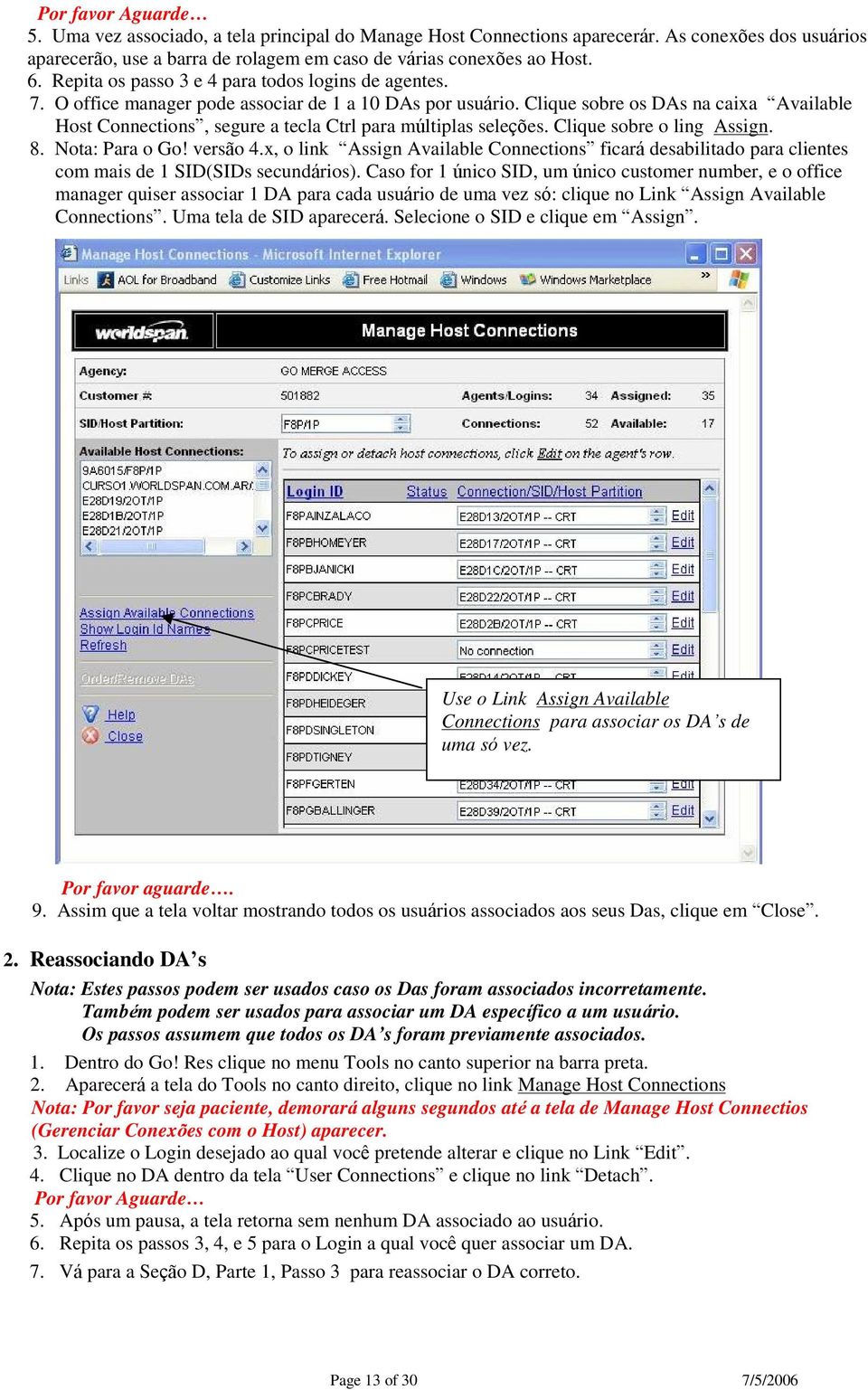 Clique sobre os DAs na caixa Available Host Connections, segure a tecla Ctrl para múltiplas seleções. Clique sobre o ling Assign. 8. Nota: Para o Go! versão 4.