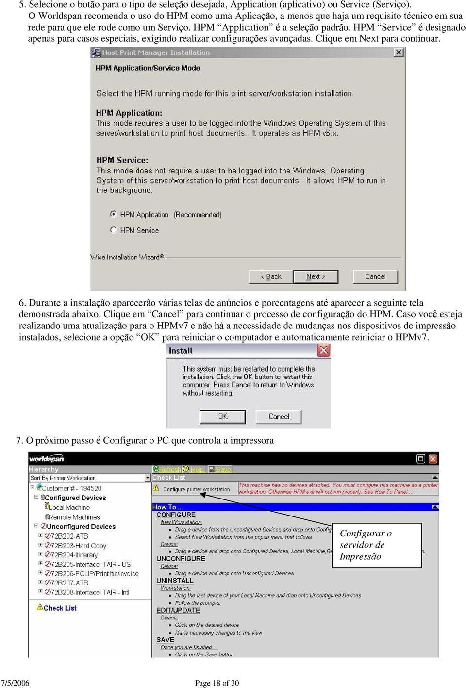 HPM Service é designado apenas para casos especiais, exigindo realizar configurações avançadas. Clique em Next para continuar. 6.